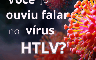 HTLV: É preciso romper o ciclo de desconhecimento